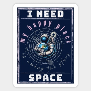 I need Space. My happy place is among the stars. Magnet